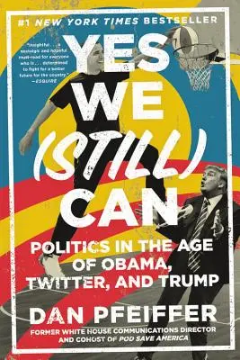 Yes We (Still) Can : La politique à l'ère d'Obama, de Twitter et de Trump - Yes We (Still) Can: Politics in the Age of Obama, Twitter, and Trump