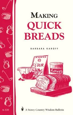 Faire des pains rapides : Storey's Country Wisdom Bulletin A-135 - Making Quick Breads: Storey's Country Wisdom Bulletin A-135