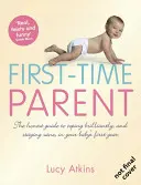 First-Time Parent - The Honest Guide to Coping Brilliantly and Staying Sane in Your Baby's First Year (Parent pour la première fois - Le guide honnête pour faire face avec brio et rester sain d'esprit pendant la première année de votre bébé) - First-Time Parent - The Honest Guide to Coping Brilliantly and Staying Sane in Your Baby's First Year
