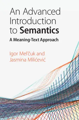 Une introduction avancée à la sémantique : Une approche sens-texte - An Advanced Introduction to Semantics: A Meaning-Text Approach