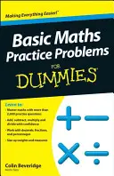 Problèmes pratiques de mathématiques de base pour les nuls - Basic Maths Practice Problems For Dummies