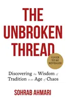 Unbroken Thread - Discovering the Wisdom of Tradition in an Age of Chaos (Fil ininterrompu - À la découverte de la sagesse de la tradition à l'ère du chaos) - Unbroken Thread - Discovering the Wisdom of Tradition in an Age of Chaos