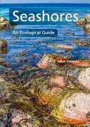 Les rivages : Un guide écologique - Seashores: An Ecological Guide