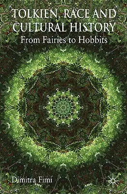 Tolkien, la race et l'histoire culturelle : Des fées aux hobbits - Tolkien, Race and Cultural History: From Fairies to Hobbits