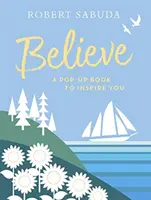 Croire - Un livre pop-up pour vous inspirer - Believe - A Pop-up Book to Inspire You