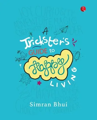 Le guide du tricheur pour une vie heureuse - A Trickster's Guide to Happy Living