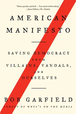Manifeste américain : Sauver la démocratie des méchants, des vandales et de nous-mêmes - American Manifesto: Saving Democracy from Villains, Vandals, and Ourselves