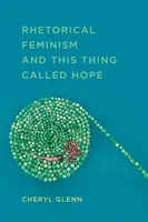 Le féminisme rhétorique et ce qu'on appelle l'espoir - Rhetorical Feminism and This Thing Called Hope