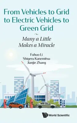 Des véhicules au réseau, des véhicules électriques au réseau vert : Un grand nombre de petites choses font un miracle - From Vehicles to Grid to Electric Vehicles to Green Grid: Many a Little Makes a Miracle