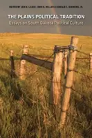 La tradition politique des plaines : Essais sur la tradition politique du Dakota du Sud - The Plains Political Tradition: Essays on South Dakota Political Tradition