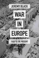 La guerre en Europe : de 1450 à nos jours - War in Europe: 1450 to the Present