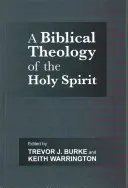 Théologie biblique du Saint-Esprit (Burke Professeur Trevor J. (Auteur)) - Biblical Theology of the Holy Spirit (Burke Professor Trevor J. (Author))