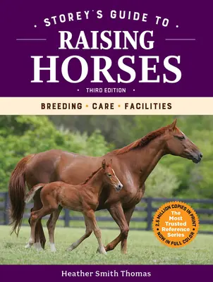 Storey's Guide to Raising Horses, 3e édition : L'élevage, les soins, les installations - Storey's Guide to Raising Horses, 3rd Edition: Breeding, Care, Facilities