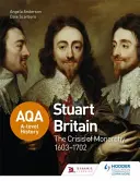 Aqa A-Level History : La Grande-Bretagne des Stuart et la crise de la monarchie 1603-1702 - Aqa A-Level History: Stuart Britain and the Crisis of Monarchy 1603-1702