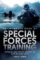 Livre Mammouth de l'entraînement des forces spéciales - Secrets physiques et mentaux des unités militaires d'élite - Mammoth Book Of Special Forces Training - Physical and Mental Secrets of Elite Military Units