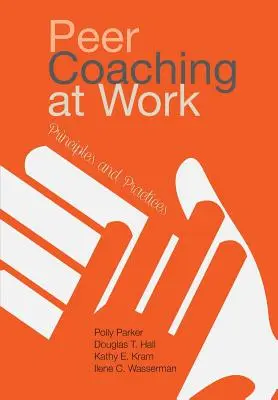 Le coaching par les pairs au travail : Principes et pratiques - Peer Coaching at Work: Principles and Practices