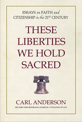 Ces libertés que nous tenons pour sacrées : Essais sur la foi et la citoyenneté au XXIe siècle - These Liberties We Hold Sacred: Essays on Faith and Citizenship in the 21st Century