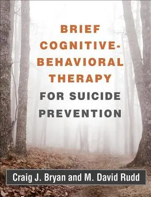 Thérapie cognitive et comportementale brève pour la prévention du suicide - Brief Cognitive-Behavioral Therapy for Suicide Prevention
