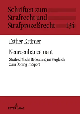 Neuroenhancement ; Strafrechtliche Bedeutung im Vergleich zum Doping im Sport (Amélioration neurologique ; valeur strafrechtliche en comparaison avec le dopage dans le sport) - Neuroenhancement; Strafrechtliche Bedeutung im Vergleich zum Doping im Sport