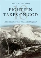 Dix-huit prises de position sur Dieu : Un petit guide pour ceux qui restent perplexes - Eighteen Takes on God: A Short Guide for Those Who Are Still Perplexed