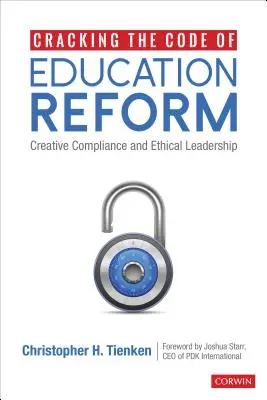 Cracking the Code of Education Reform : Conformité créative et leadership éthique - Cracking the Code of Education Reform: Creative Compliance and Ethical Leadership