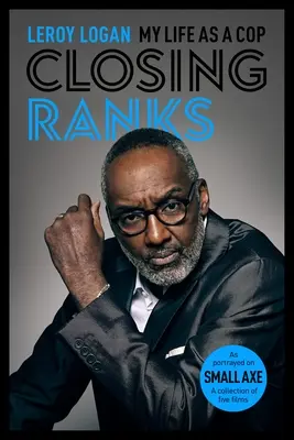 Fermer les rangs : Ma vie de flic : telle qu'elle est dépeinte dans Small Axe, une collection de cinq films - Closing Ranks: My Life as a Cop: As Portrayed on Small Axe, a Collection of Five Films