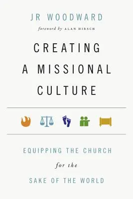 Créer une culture missionnaire : Équiper l'Église pour le bien du monde - Creating a Missional Culture: Equipping the Church for the Sake of the World