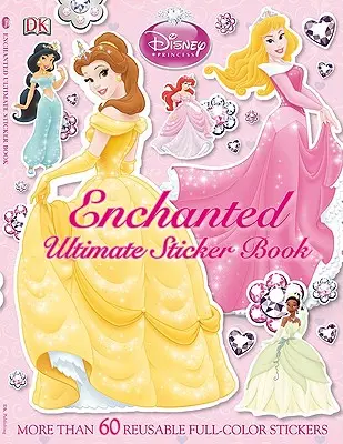 Ultimate Sticker Book : Disney Princess : Enchanted : Plus de 60 autocollants en couleur réutilisables - Ultimate Sticker Book: Disney Princess: Enchanted: More Than 60 Reusable Full-Color Stickers