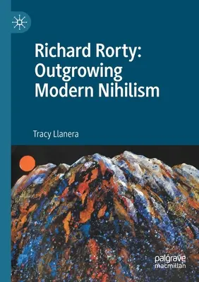 Richard Rorty : Dépasser le nihilisme moderne - Richard Rorty: Outgrowing Modern Nihilism