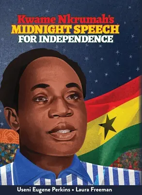 Kwame Nkrumah Discours de minuit pour l'indépendance - Kwame Nkrumah Midnight Speech for Independence