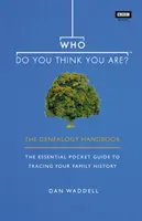 Manuel de généalogie - Qui pensez-vous être ? - Who Do You Think You Are? - The Genealogy Handbook