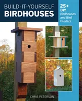 Construire soi-même des cabanes d'oiseaux : 25+ cabanes d'oiseaux et mangeoires d'oiseaux bricolées - Build-It-Yourself Birdhouses: 25+ DIY Birdhouses and Bird Feeders