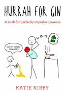 Hourra pour le gin : Un livre pour les parents parfaitement imparfaits - Hurrah for Gin: A Book for Perfectly Imperfect Parents