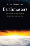 Les maîtres de la terre : L'aube de l'ère de l'ingénierie climatique - Earthmasters: The Dawn of the Age of Climate Engineering