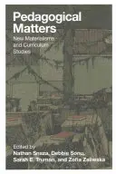 Questions pédagogiques ; nouveaux matérialismes et études des programmes d'enseignement - Pedagogical Matters; New Materialisms and Curriculum Studies