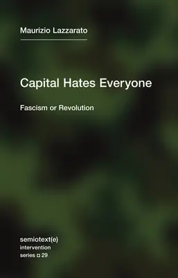 Le capital déteste tout le monde : Fascisme ou révolution - Capital Hates Everyone: Fascism or Revolution