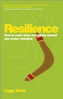 La résilience : Comment faire face quand tout ce qui vous entoure ne cesse de changer - Resilience: How to Cope When Everything Around You Keeps Changing