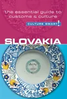 Slovaquie - Culture Smart !, Volume 35 : Le guide essentiel des coutumes et de la culture - Slovakia - Culture Smart!, Volume 35: The Essential Guide to Customs & Culture