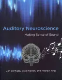 Neuroscience auditive : Le sens du son - Auditory Neuroscience: Making Sense of Sound