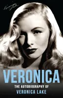 Veronica : L'autobiographie de Veronica Lake - Veronica: The Autobiography of Veronica Lake