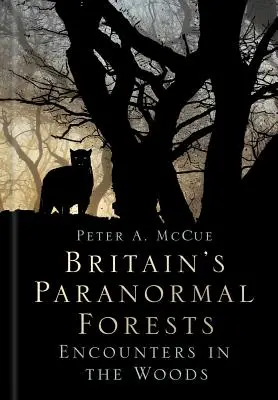 Les forêts paranormales de Grande-Bretagne : Rencontres dans les bois - Britain's Paranormal Forests: Encounters in the Woods