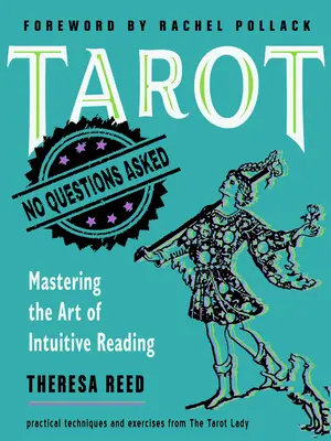 Tarot : Sans poser de questions : Maîtriser l'art de la lecture intuitive - Tarot: No Questions Asked: Mastering the Art of Intuitive Reading