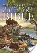 La Bible complète illustrée pour enfants - The Complete Illustrated Children's Bible