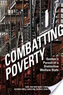 La lutte contre la pauvreté : La poursuite par le Québec d'un État-providence distinctif - Combating Poverty: Quebec's Pursuit of a Distinctive Welfare State