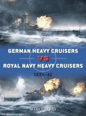 Croiseurs lourds allemands contre croiseurs lourds de la Royal Navy : 1939-42 - German Heavy Cruisers Vs Royal Navy Heavy Cruisers: 1939-42