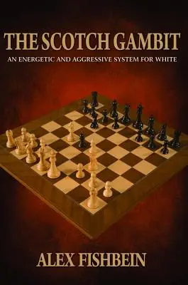 Le Scotch Gambit : Un système énergique et agressif pour les Blancs - The Scotch Gambit: An Energetic and Aggressive System for White