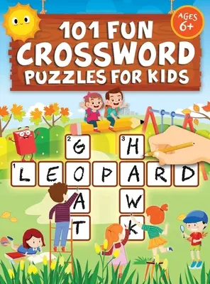 101 mots croisés amusants pour les enfants : Le livre de mots croisés pour les enfants de 6, 7, 8, 9 et 10 ans et pour les élèves de 3e année Mots croisés pour enfants (Mots faciles) - 101 Fun Crossword Puzzles for Kids: First Children Crossword Puzzle Book for Kids Age 6, 7, 8, 9 and 10 and for 3rd graders Kids Crosswords (Easy Word