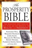 La Bible de la Prospérité : Les plus grands écrits de tous les temps sur les secrets de la richesse et de la prospérité - The Prosperity Bible: The Greatest Writings of All Time on the Secrets to Wealth and Prosperity