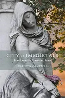 La cité des immortels : Cimetière du Pré-Lachaise, Paris - City of Immortals: Pre-Lachaise Cemetery, Paris