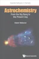 Astrochimie : Du Big Bang à nos jours - Astrochemistry: From the Big Bang to the Present Day